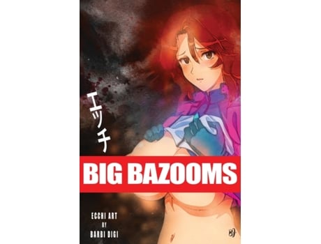 Livro Big Bazooms: Busty Girls with Big Boobs - Ecchi Art - 18 Barbi Digi (Inglês)