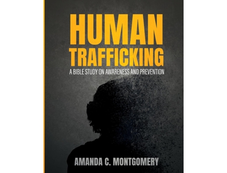 Livro Human Trafficking A Bible Study on Awareness and Prevention de Amanda Montgomery (Inglês)
