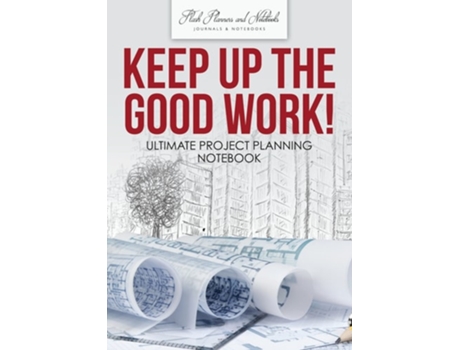 Livro Keep Up The Good Work! Ultimate Project Planning Notebook De Flash Planners And Notebooks (inglês)