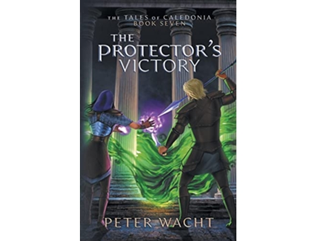 Livro The Protectors Victory The Tales of Caledonia de Peter Wacht (Inglês)