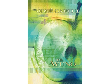 Livro Ayuno Secreto del crecimiento Ayuno en las áreas bíblica médica de la nutrición y psicológica de José Caruci Jose Caruci (Espanhol)