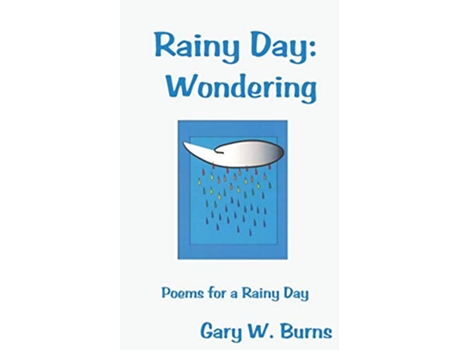 Livro Rainy Day Wondering Poems for a Rainy Day de Gary W Burns (Inglês)