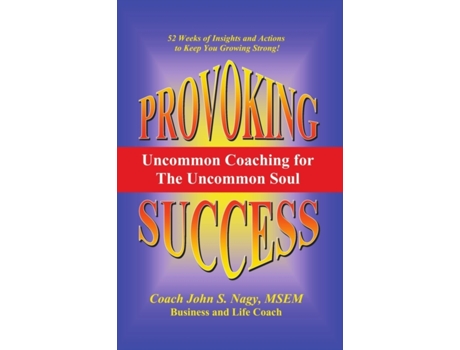 Livro Provoking Success - Uncommon Coaching for the Uncommon Soul Dr. John S Nagy (Inglês)