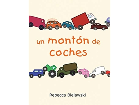 Livro Un Montón De Coches De Rebecca Bielawski (espanhol)