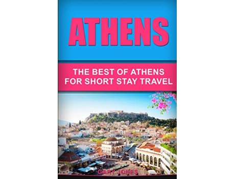 Livro Athens The Best Of Athens For Short Stay Travel de Gary Jones (Inglês)