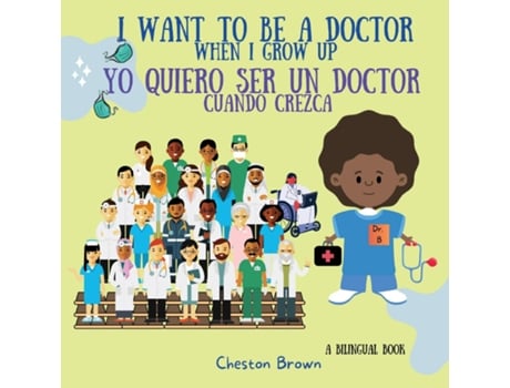 Livro I Want To Be A Doctor When I Grow Up de Cheston Brown (Inglês)