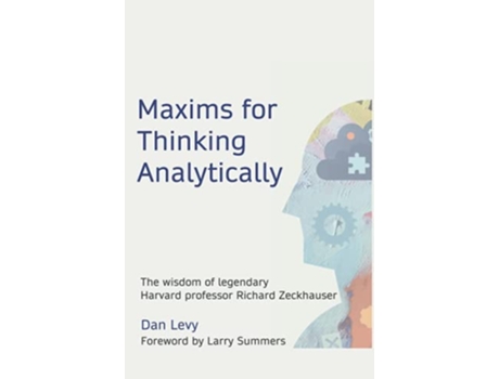 Livro Maxims for Thinking Analytically The wisdom of legendary Harvard Professor Richard Zeckhauser de Dan Levy (Inglês)