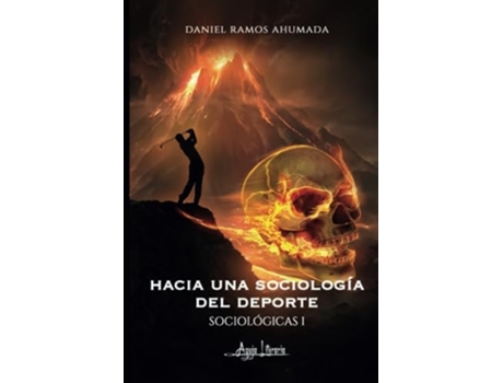 Livro Sociológicas I Hacia una sociología del deporte de Daniel Ramos Ahumada (Espanhol)