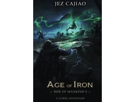 Livro Age of Iron A LitRPG Dungeon Core Adventure Rise of Mankind de Jez Cajiao (Inglês)
