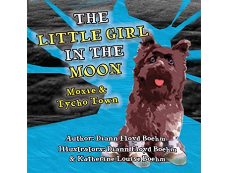 Livro The Little Girl in the Moon Moxie Tycho Town 3 de Diann Floyd Boehm (Inglês)