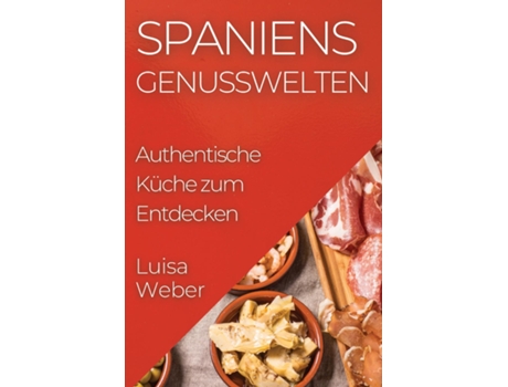 Livro Spaniens Genusswelten Authentische Küche zum Entdecken de Luisa Weber (Inglês)