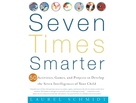 Livro Seven Times Smarter: 50 Activities, Games, and Projects to Develop the Seven Intelligences of Your Child Laurel Schmidt (Inglês)