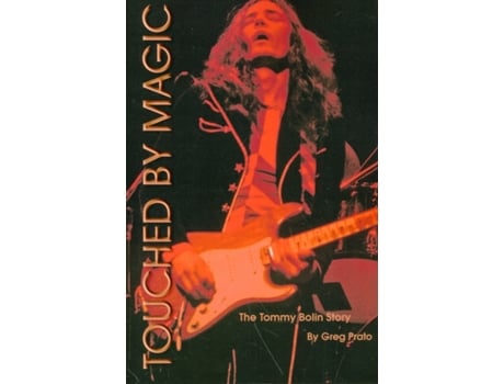 Livro Touched by Magic: The Tommy Bolin Story Greg Prato (Inglês)