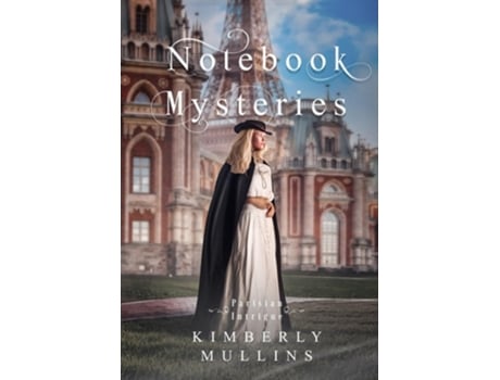 Livro Notebook Mysteries Parisian Intrigue de Kimberly Mullins (Inglês - Capa Dura)
