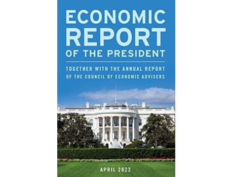 Livro Economic Report Of The President, April 2022 De Executive Office Of The President (inglês)