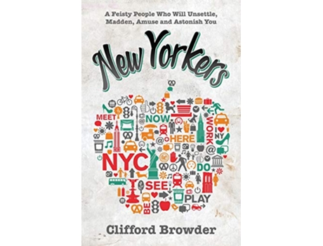 Livro New Yorkers A Feisty People Who Will Unsettle Madden Amuse and Astonish You Wild New York de Clifford Browder (Inglês)