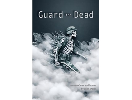 Livro Guard the Dead Poems of War and Honor de John Davis (Inglês)