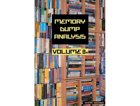 Livro Memory Dump Analysis Anthology, Volume 8a de Dmitry Vostokov ( Inglês )
