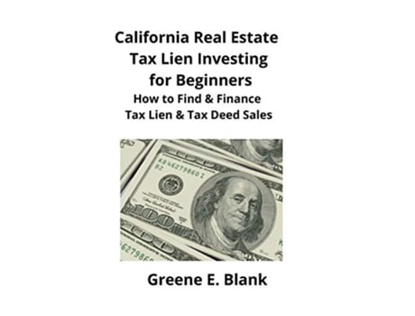 Livro California Real Estate Tax Lien Investing for Beginners Secrets to Find Finance Buying Tax Deed Tax Lien Properties de Greene Blank (Inglês)