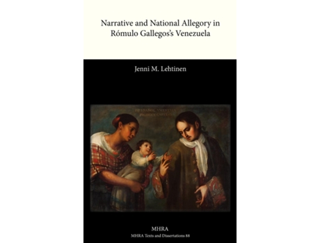 Livro Narrative And National Allegory In Romulo Gallegoss Venezuela De Jenni M Lehtinen (inglês)