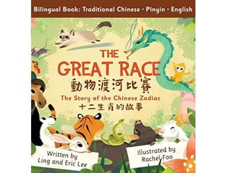 Livro The Great Race Story of the Chinese Zodiac Traditional Chinese English Pinyin de Ling Lee e Eric Lee (Inglês - Capa Dura)
