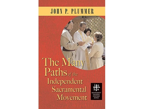 Livro Many Paths of the Independent Sacramental Movement Apocryphile Independent Catholic Heritage de John P Plummer (Inglês - Capa Dura)