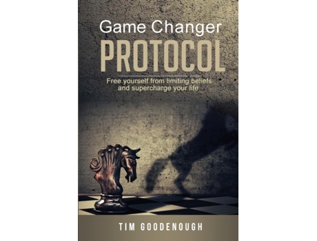 Livro Game Changer Protocol: Free yourself from limiting beliefs and supercharge your life Tim Goodenough (Inglês)