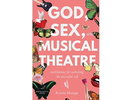 Livro God Sex and Musical Theatre Meditations for Unlocking the Powerful Self de Kristin Hanggi (Inglês)