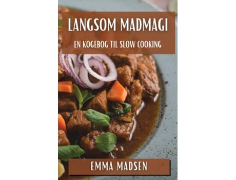 Livro Langsom Madmagi En Kogebog til Slow Cooking de Emma Madsen (Inglês)