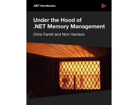 Livro Under the Hood of NET Memory Management de Chris Farrell Nick Harrison (Inglês)