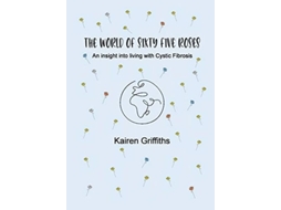 Livro The World Of Sixty Five Roses De Kairen Griffiths (inglês)