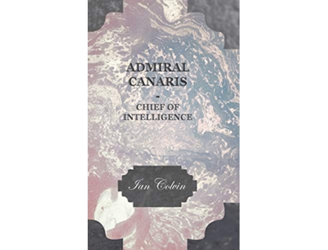 Livro Admiral Canaris Chief of Intelligence de Ian Colvin (Inglês)