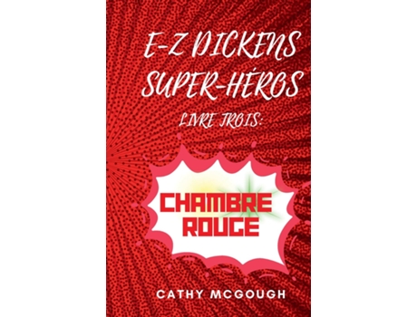 Livro E-Z DICKENS SUPER-HÉROS LIVRE TROIS FRENCH EDITION CHAMBRE ROUGE de Cathy McGough (Inglês)