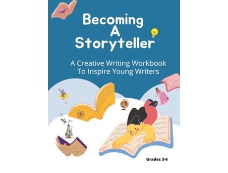 Livro Becoming A Storyteller A Creative Writing Workbook To Inspire Young Writers De Felicia Patterson (inglês)