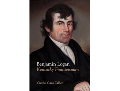 Livro Benjamin Logan Kentucky Frontiersman de Charles Gano Talbert (Inglês)