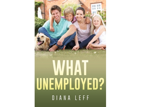 Livro What Unemployed? De Diana Leff (inglês)
