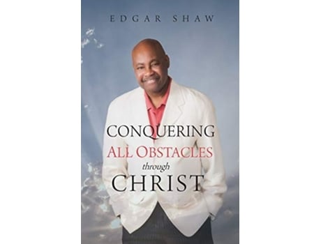 Livro Conquering All Obstacles Through Christ De Edgar Shaw (inglês)