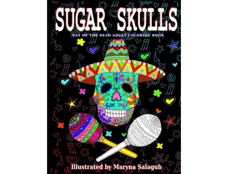 Livro Sugar Skulls Day Of The Dead Adult Coloring Book De Maryna Salagub (inglês)