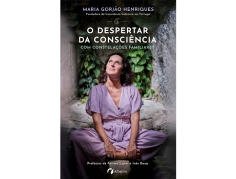 O Despertar da Consciência com Constelações Familiares MARIA GORJÃO HENRIQUES