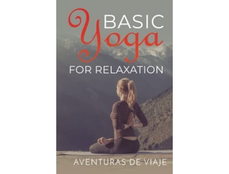 Livro Basic Yoga for Relaxation Yoga Therapy for Stress Relief and Relaxation de Aventuras De Viaje (Inglês)