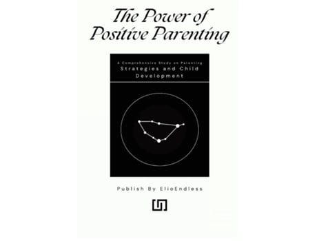 Livro The Power of Positive Parenting A Comprehensive Study on Parenting Strategies and Child Development de DARCY HOPKINS (Inglês)