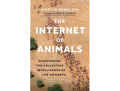 Livro The Internet Of Animals De Martin Wikelski (inglês - Capa Dura)