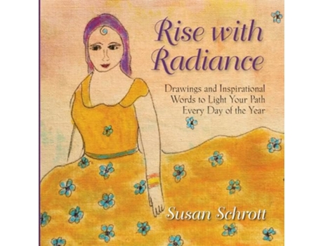 Livro Rise with Radiance Drawings and Inspirational Words to Light Your Path Every Day of the Year de Susan Schrott (Inglês)