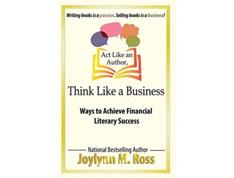 Livro Act Like an Author Think Like a Business Ways to Achieve Financial Literary Success de Joylynn M Ross (Inglês)