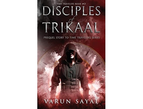 Livro Disciples Of Trikaal Prequel Story To Time Travelers Series De Varun Sayal (inglês)