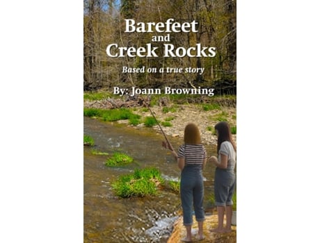 Livro Barefeet and Creek Rocks Based on a true story Based on a true story de Joann Browning (Inglês)