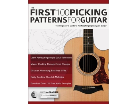 Livro The First 100 Picking Patterns For Guitar The Beginners Guide To Perfect Fingerpicking On Guitar De Joseph Alexander (inglês)