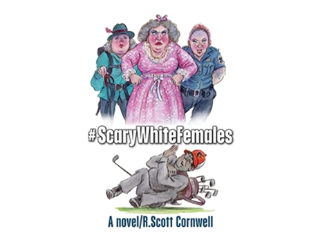 Livro ScaryWhiteFemales de R Scott Cornwell (Inglês - Capa Dura)
