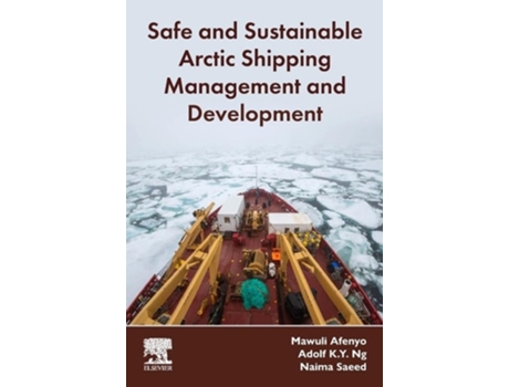 Livro Safe And Sustainable Arctic Shipping Management And Development De Mawuli Afenyo, Adolf Ky Ng Et Al. (inglês)