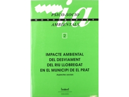 Livro Impacte Ambiental Del Desviament Del Riu Llobregat En El Municipi De El Prat. Aspectes Socials de Sergi Pertegàs